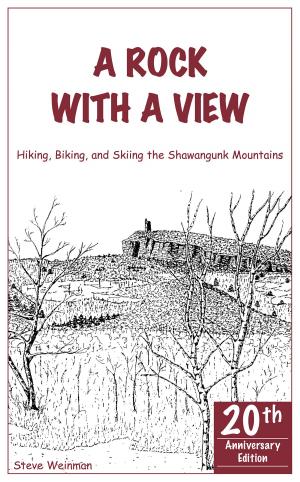 Cover of A Rock With A View. Hiking, Biking and Skiing the Shawangunk Mountains