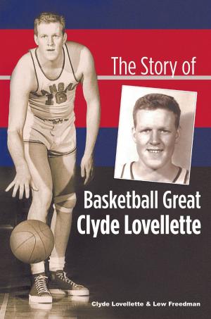 Cover of the book The Story of Basketball Great Clyde Lovellette by Robin Condon