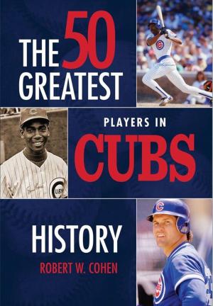 Cover of the book The 50 Greatest Players in Cubs History by Vern Tejas
