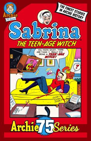 Cover of the book Archie 75 Series: Sabrina the Teenage Witch by Alex Segura, Matt Rosenberg, Joe Eisma