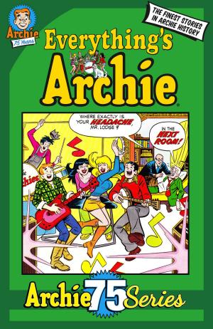 Cover of the book Archie 75 Series: Everything's Archie by Michael Uslan, Dan Parent