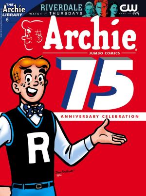Cover of the book Archie 75th Anniversary Digest #6 by Dan Parent, Dan DeCarlo, Jon D'Agostino, Bill Yoshida, Barry Grossman