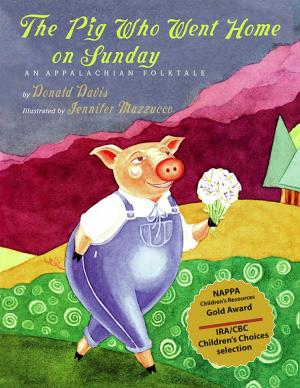 Cover of the book The Pig Who Went Home on Sunday: An Appalachian Folktale by Megan Kopp
