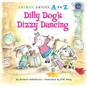 Cover of the book Dilly Dog's Dizzy Dancing by Margaret Hillert
