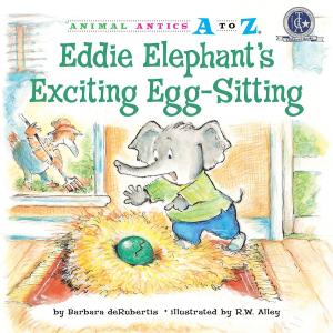 Cover of the book Eddie Elephant's Exciting Egg-Sitting by Wendy Hinote Lanier