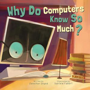 Cover of the book Why Do Computers Know So Much? by Mari Schuh