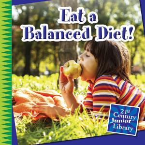 Cover of the book Eat a Balanced Diet! by Sheri M. Bestor