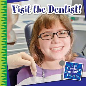 Cover of the book Visit the Dentist! by Rebecca Sjonger