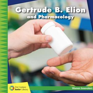 Cover of the book Gertrude B. Elion and Pharmacology by Eleanor May