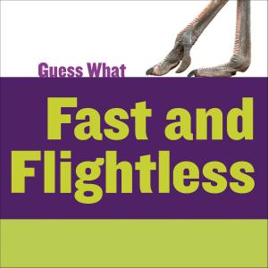 Book cover of Fast and Flightless: Ostrich