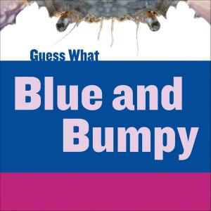 Cover of the book Blue and Bumpy: Blue Crab by Molly Aloian