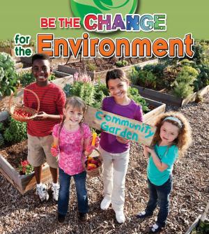 Cover of the book Be the Change for the Environment by Molly Aloian