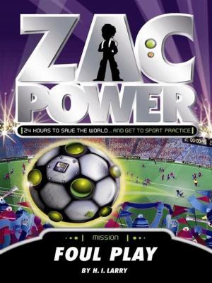 Cover of the book Zac Power: Foul Play by Rosemary Mastnak