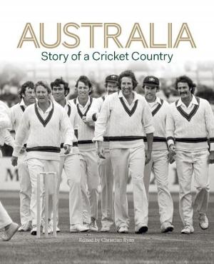 Cover of the book Australia: Story of a Cricket Country by Koutoufides, Anthony & De Bolfo, Tony
