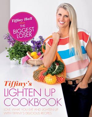 Cover of the book Tiffiny's Lighten Up Cookbook by Jarrod Kimber