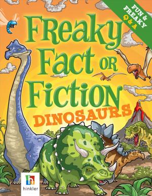 Cover of the book Freaky Fact or Fiction Dinosaurs by Hinkler
