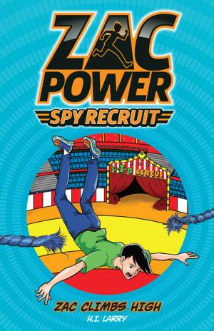 Cover of the book Zac Power Spy Recruit: Zac Climbs High by H. I. Larry