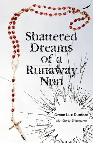 Cover of the book Shattered Dreams of a Runaway Nun by Alyre Caissie