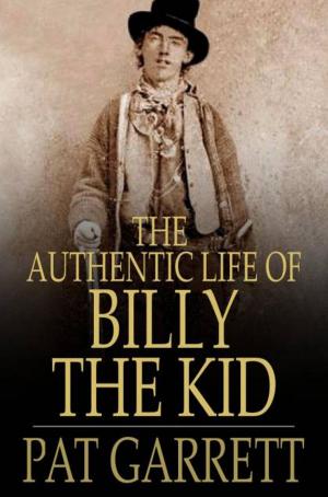Cover of the book The Authentic Life of Billy, The Kid by Mary Wollstonecraft Shelley