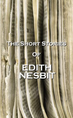 Cover of the book The Short Stories Of Edith Nesbit by William Shakespeare, John Keats, Emily Dickenson, Walt Whitman, Alexander Pope