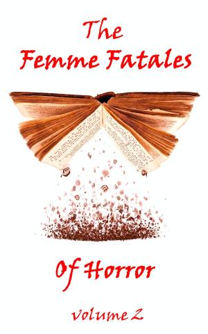 Cover of the book The Femme Fatales Of Horror, Vol. 2 by Arnold Bennett