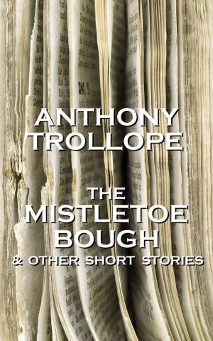 Book cover of Anthony Trollope - The Mistletoe Bough And Other Short Stories