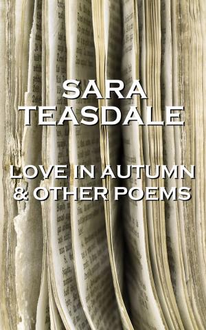 Book cover of Sara Teasdale - Love In Autumn & Other Poems