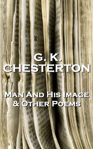Cover of the book The Man And His Image And Other Poems GK Chesterton by Henry Van Dyke