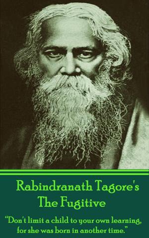 Book cover of Rabindranath Tagore - The Fugitive