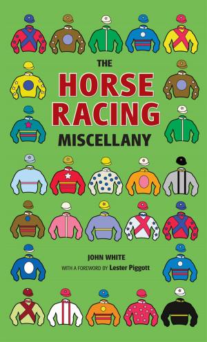 Cover of the book The Horse Racing Miscellany by White; John