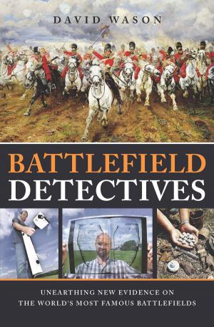 Cover of the book Battlefield Detectives by Wayne William, Darren Allen