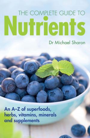 Cover of the book The Complete Guide to Nutrients by Steve Malins