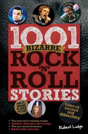 Book cover of 1001 Bizarre Rock 'n' Roll Stories