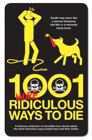 Cover of the book 1001 More Ridiculous Ways to Die by Geoff Tibballs