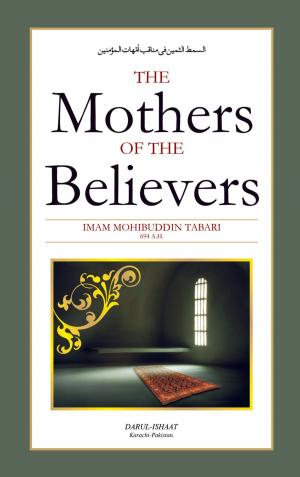 Cover of the book The Mothers Of The Believers by S. Muhammad Salih Al-Monajjid