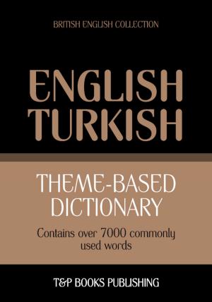 Cover of the book Theme-based dictionary British English-Turkish - 7000 words by Andrey Taranov