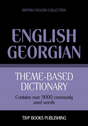 Cover of the book Theme-based dictionary British English-Georgian - 9000 words by गिलाड लेखक
