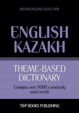 Book cover of Theme-based dictionary British English-Kazakh - 9000 words