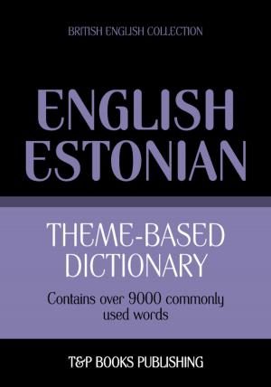 Cover of Theme-based dictionary British English-Estonian - 9000 words