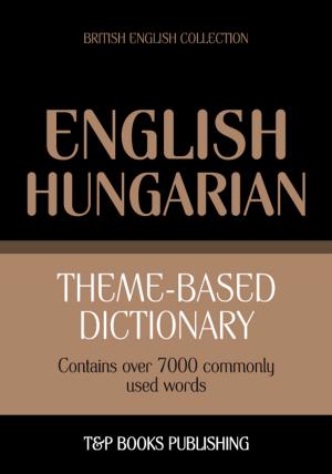 Cover of Theme-based dictionary British English-Hungarian - 7000 words
