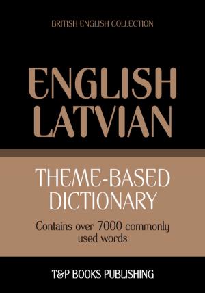 bigCover of the book Theme-based dictionary British English-Latvian - 7000 words by 