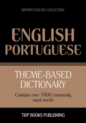 Cover of the book Theme-based dictionary British English-Portuguese - 7000 words by Andrey Taranov