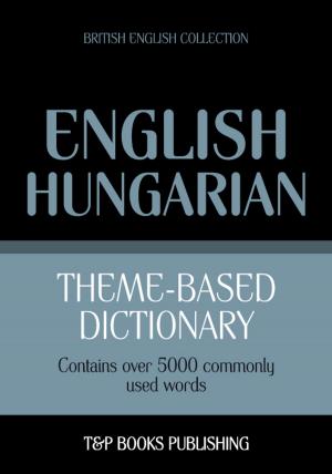Book cover of Theme-based dictionary British English-Hungarian - 5000 words