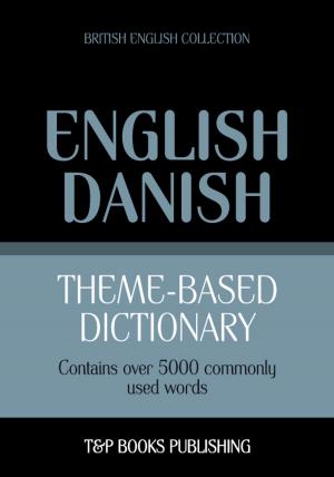 Cover of the book Theme-based dictionary British English-Danish - 5000 words by Steve Price, Adonis Enricuso