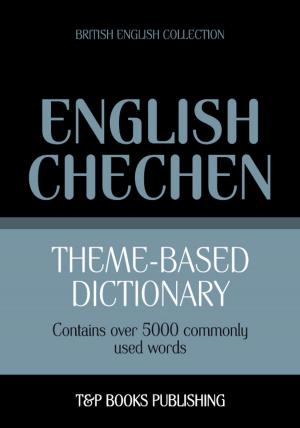 bigCover of the book Theme-based dictionary British English-Chechen - 5000 words by 
