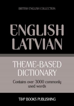 Cover of Theme-based dictionary British English-Latvian - 3000 words