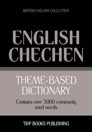 Cover of Theme-based dictionary British English-Chechen - 3000 words