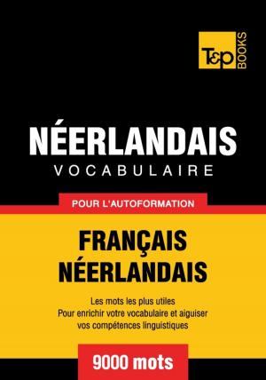 bigCover of the book Vocabulaire Français-Néerlandais pour l'autoformation - 9000 mots les plus courants by 