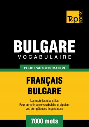 bigCover of the book Vocabulaire Français-Bulgare pour l'autoformation - 7000 mots les plus courants by 