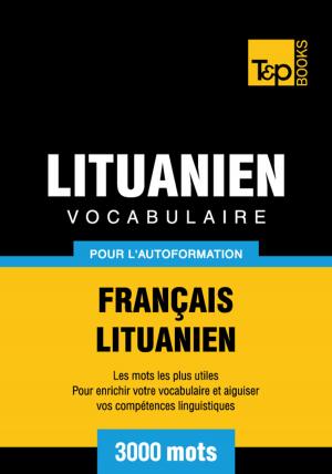 Cover of the book Vocabulaire Français-Lituanien pour l'autoformation - 3000 mots les plus courants by Bill Weiss